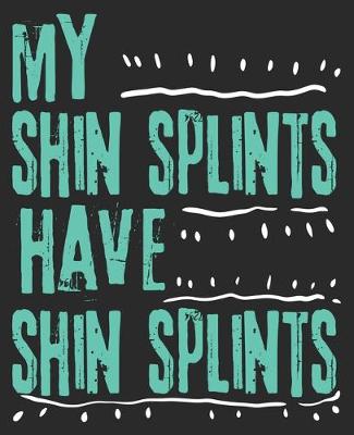 Book cover for My Shin Splints Have Shin Splints