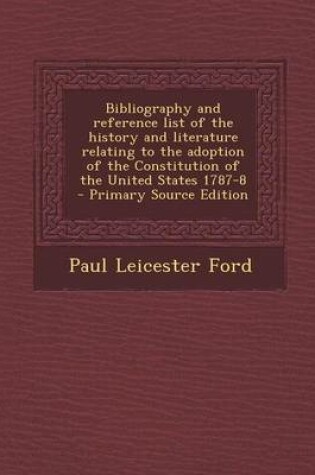 Cover of Bibliography and Reference List of the History and Literature Relating to the Adoption of the Constitution of the United States 1787-8