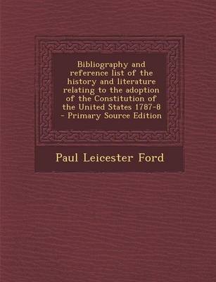 Book cover for Bibliography and Reference List of the History and Literature Relating to the Adoption of the Constitution of the United States 1787-8