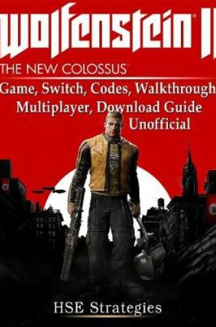 Cover of Wolfenstein 2 Game, Switch, Codes, Walkthrough, Multiplayer, Download Guide Unofficial