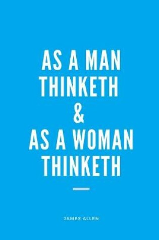 Cover of As A Man Thinketh & As A Woman Thinketh (Annotated)
