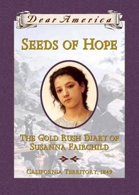 Cover of Seeds of Hope: The Gold Rush Diary of Susanna Fairchild, 1849