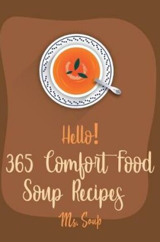 Cover of Hello! 365 Comfort Food Soup Recipes