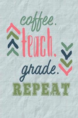 Book cover for Coffee Teach Grade Repeat