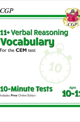 Cover of 11+ CEM 10-Minute Tests: Verbal Reasoning Vocabulary - Ages 10-11 (with Online Edition)