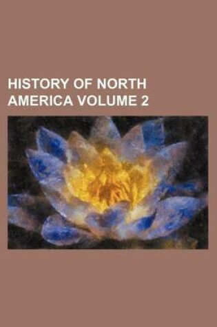 Cover of History of North America Volume 2