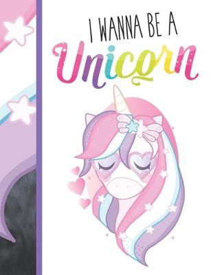 Book cover for I Wanna Be A Unicorn