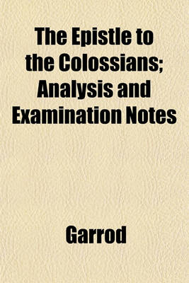 Book cover for The Epistle to the Colossians; Analysis and Examination Notes