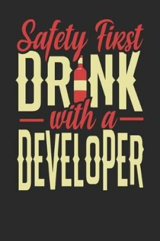 Cover of Safety First Drink With A Developer