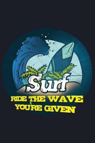 Cover of Surf Ride the Wave You're Given