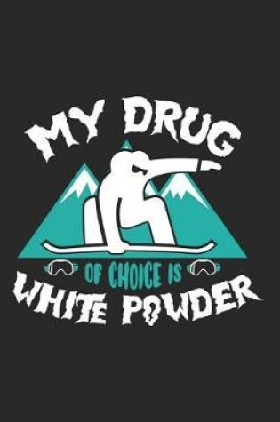 Cover of My Drug of Choice Is White Powder