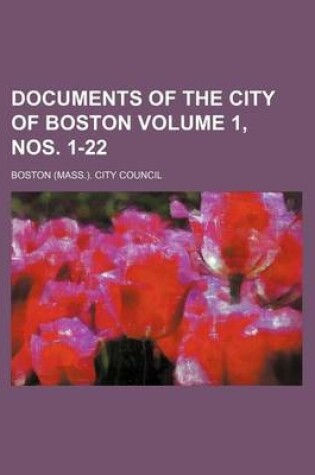 Cover of Documents of the City of Boston Volume 1, Nos. 1-22