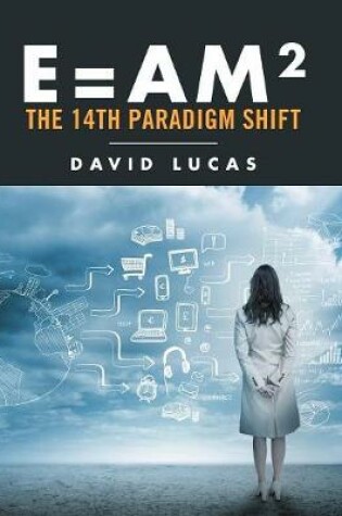 Cover of E = AM2 - the 14th Paradigm Shift
