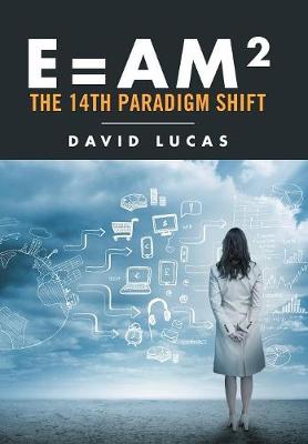 Book cover for E = AM2 - the 14th Paradigm Shift