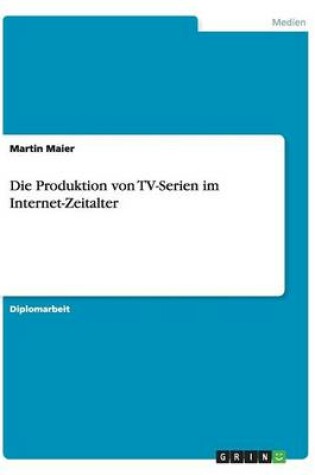 Cover of Die Produktion von TV-Serien im Internet-Zeitalter