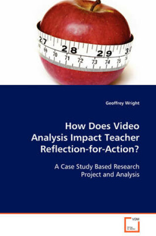 Cover of How Does Video Analysis Impact Teacher Reflection-for-Action?