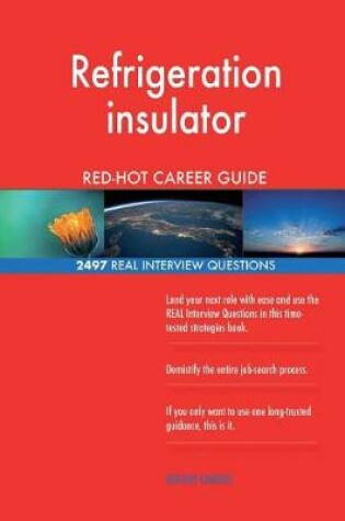 Cover of Refrigeration insulator RED-HOT Career Guide; 2497 REAL Interview Questions