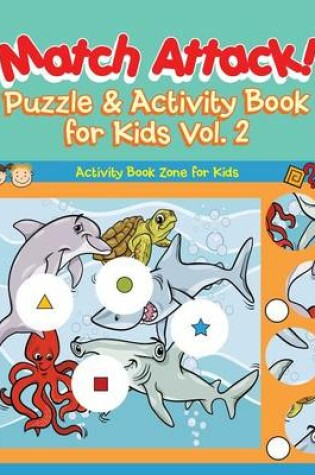 Cover of Match Attack! Puzzle & Activity Book for Kids Vol. 2