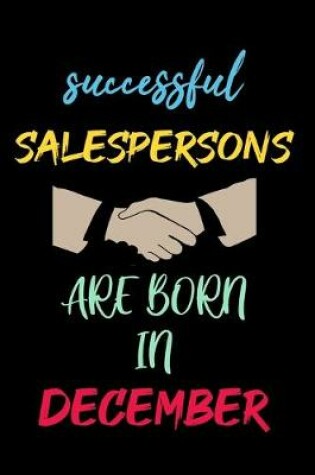 Cover of successful salespersons are born in December - journal notebook birthday gift for salesperson - mother's day gift
