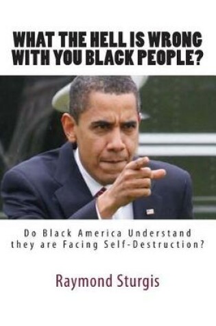 Cover of What the Hell Is Wrong with You Black People?