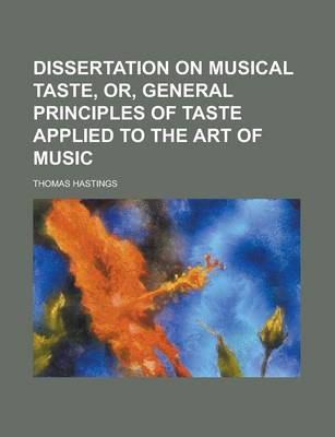 Book cover for Dissertation on Musical Taste, Or, General Principles of Taste Applied to the Art of Music