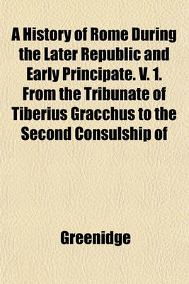 Book cover for A History of Rome During the Later Republic and Early Principate. V. 1. from the Tribunate of Tiberius Gracchus to the Second Consulship of