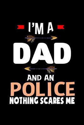 Book cover for I'm a dad and a police. Nothing scares me