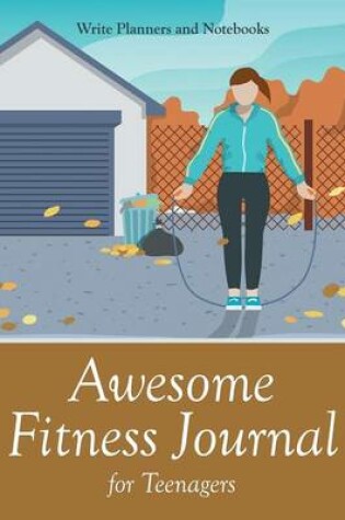 Cover of Awesome Fitness Journal for Teenagers
