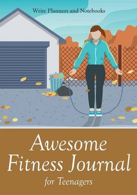 Book cover for Awesome Fitness Journal for Teenagers