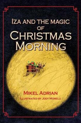 Cover of Iza and the Magic of Christmas Morning