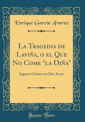 Book cover for La Tragedia de Laviña, O El Que No Come La Diña