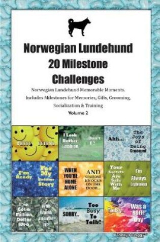 Cover of Norwegian Lundehund 20 Milestone Challenges Norwegian Lundehund Memorable Moments.Includes Milestones for Memories, Gifts, Grooming, Socialization & Training Volume 2