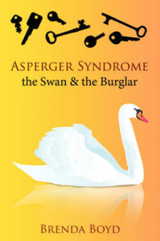 Cover of Asperger Syndrome, the Swan & the Burglar