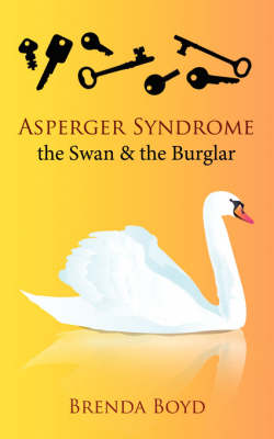 Book cover for Asperger Syndrome, the Swan & the Burglar