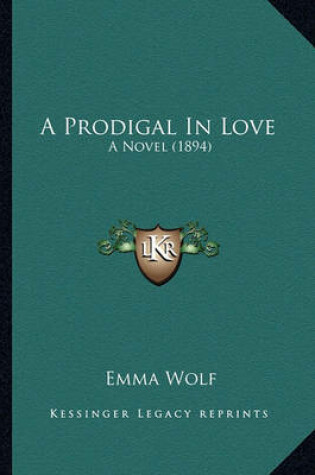 Cover of A Prodigal in Love a Prodigal in Love