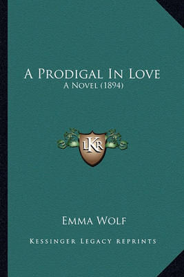 Book cover for A Prodigal in Love a Prodigal in Love