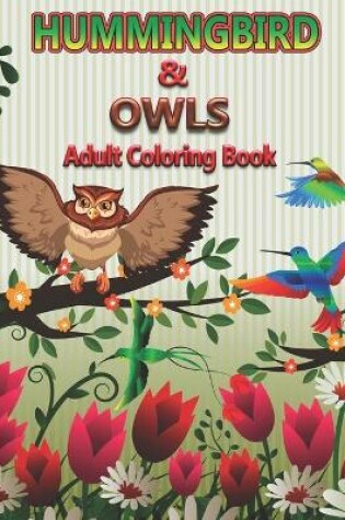 Cover of Hummingbirds and Owls Adults Coloring Book