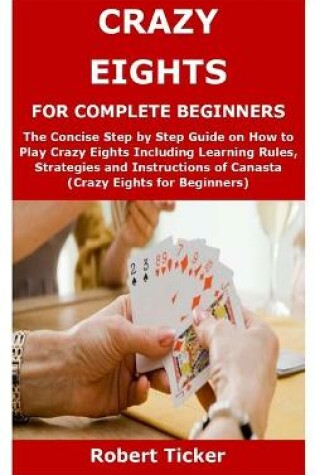 Cover of Crazy Eights for Complete Beginners