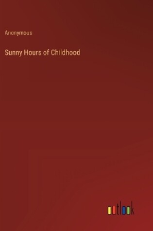 Cover of Sunny Hours of Childhood