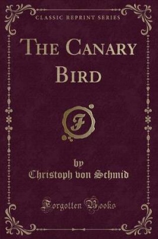 Cover of The Canary Bird (Classic Reprint)