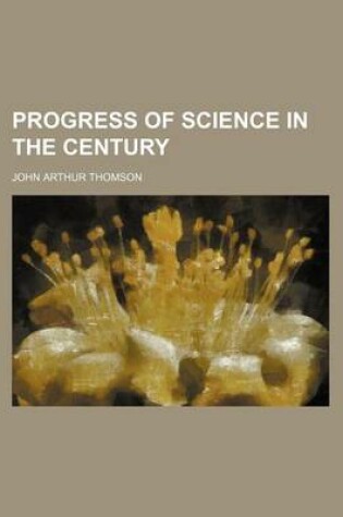 Cover of Progress of Science in the Century (Volume 25)