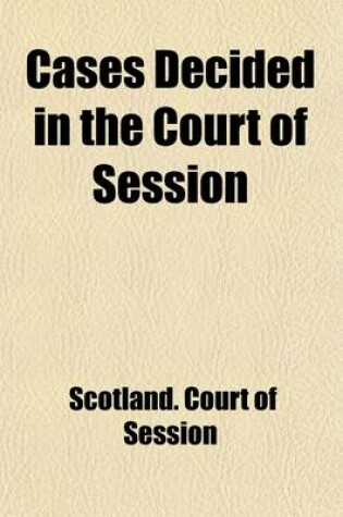 Cover of Cases Decided in the Court of Session; From November 1790 to July 1792