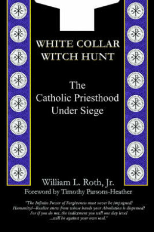 Cover of White Collar Witch Hunt - The Catholic Priesthood Under Siege