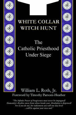 Book cover for White Collar Witch Hunt - The Catholic Priesthood Under Siege