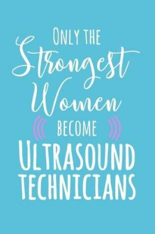 Cover of Only the Strongest Women Become Ultrasound Technicians