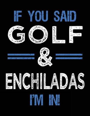 Cover of If You Said Golf & Enchiladas I'm In