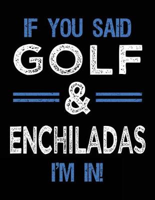 Book cover for If You Said Golf & Enchiladas I'm In