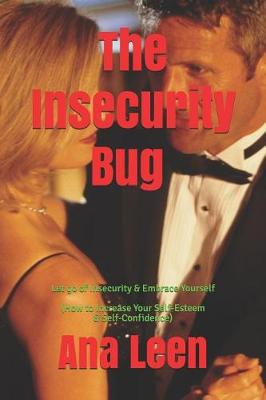 Book cover for The Insecurity Bug - Let Go of Insecurity and Embrace Yourself (How To Increase Your Self Esteem and Self Confidence)