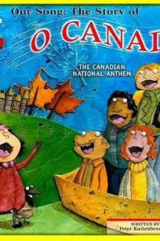 Cover of OUR SONG THE STORY OF O CANADA