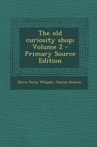 Cover of The Old Curiosity Shop; Volume 2 - Primary Source Edition